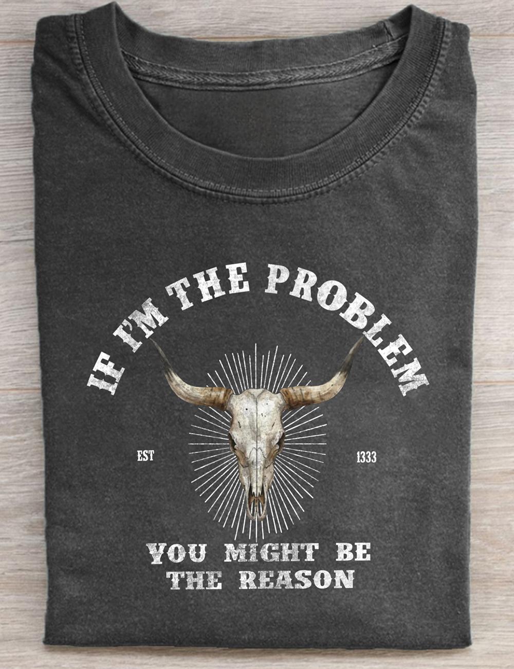 If I’m The Problem You Might Be The Reason  T-Shirt