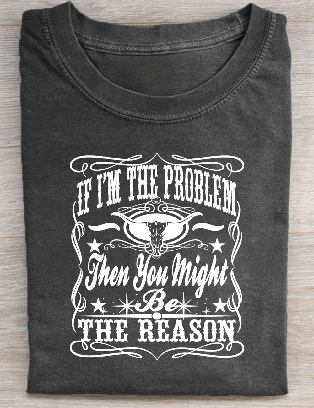 If I'm The Problem Then You Might Be The Reason Country Music T-Shirt
