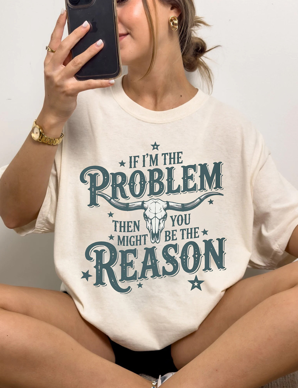 If I'm The Problem Then You Might Be The Reason Country Music T-Shirt