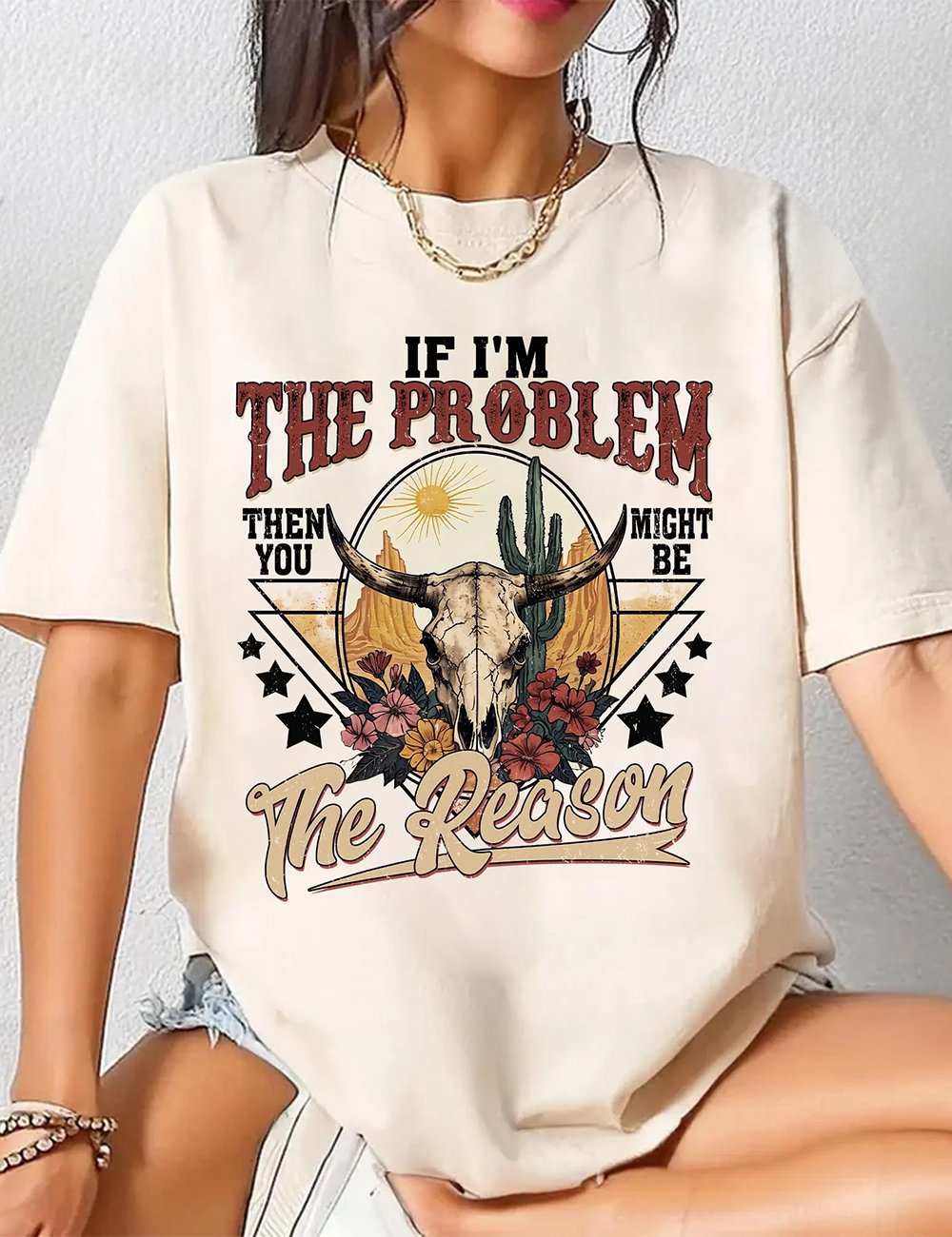 If I'm The Problem Then You Might Be The Reason T-Shirt