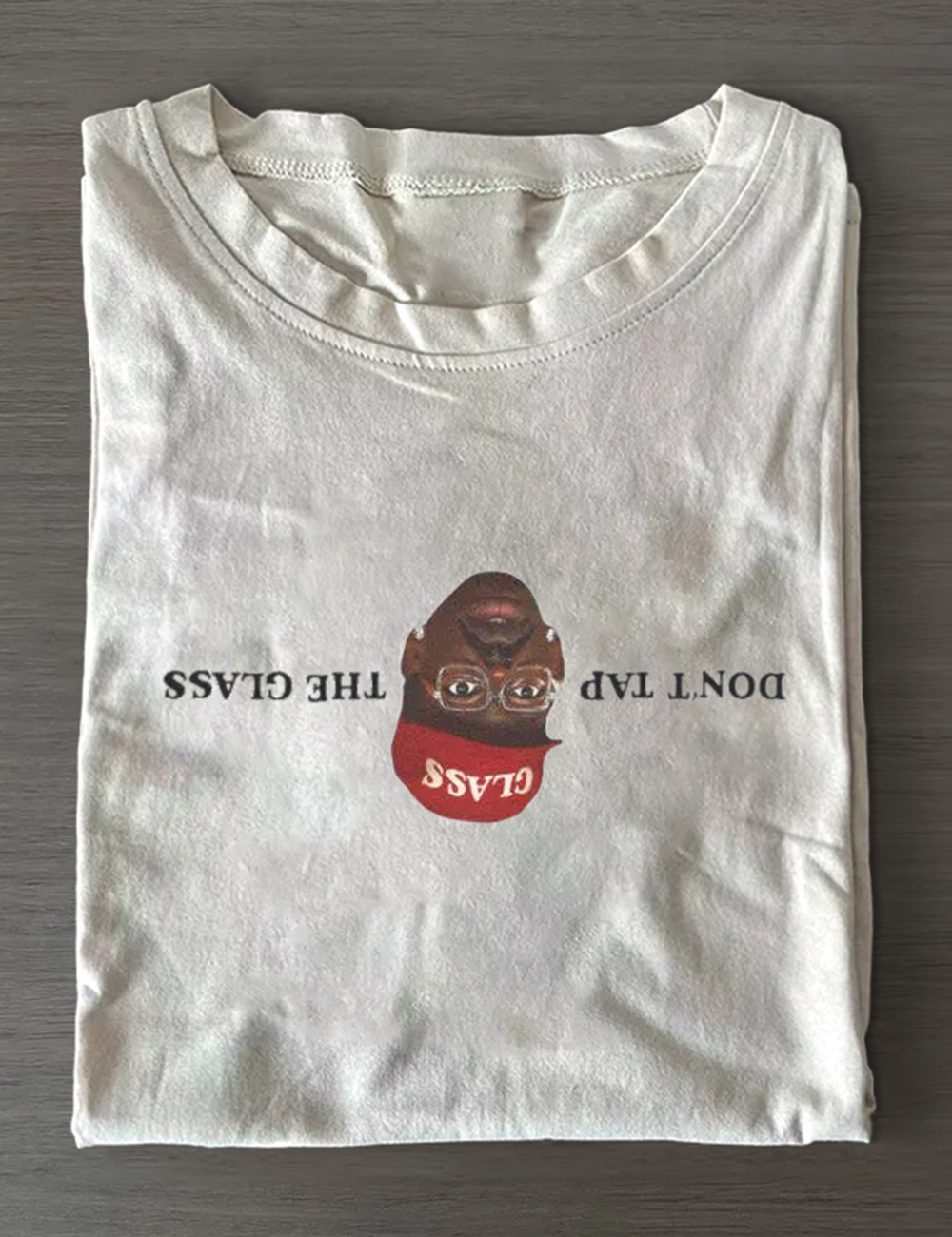 Don't Tap The Glass T-Shirt