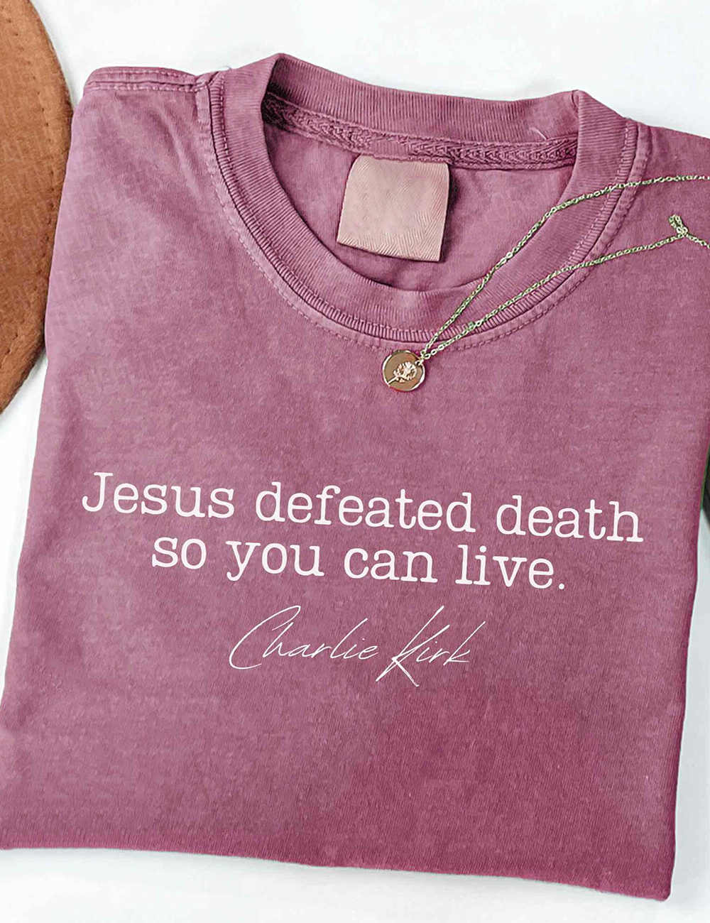 Charlie Kirk Jesus Defeated Death So You Can Live T-Shirt