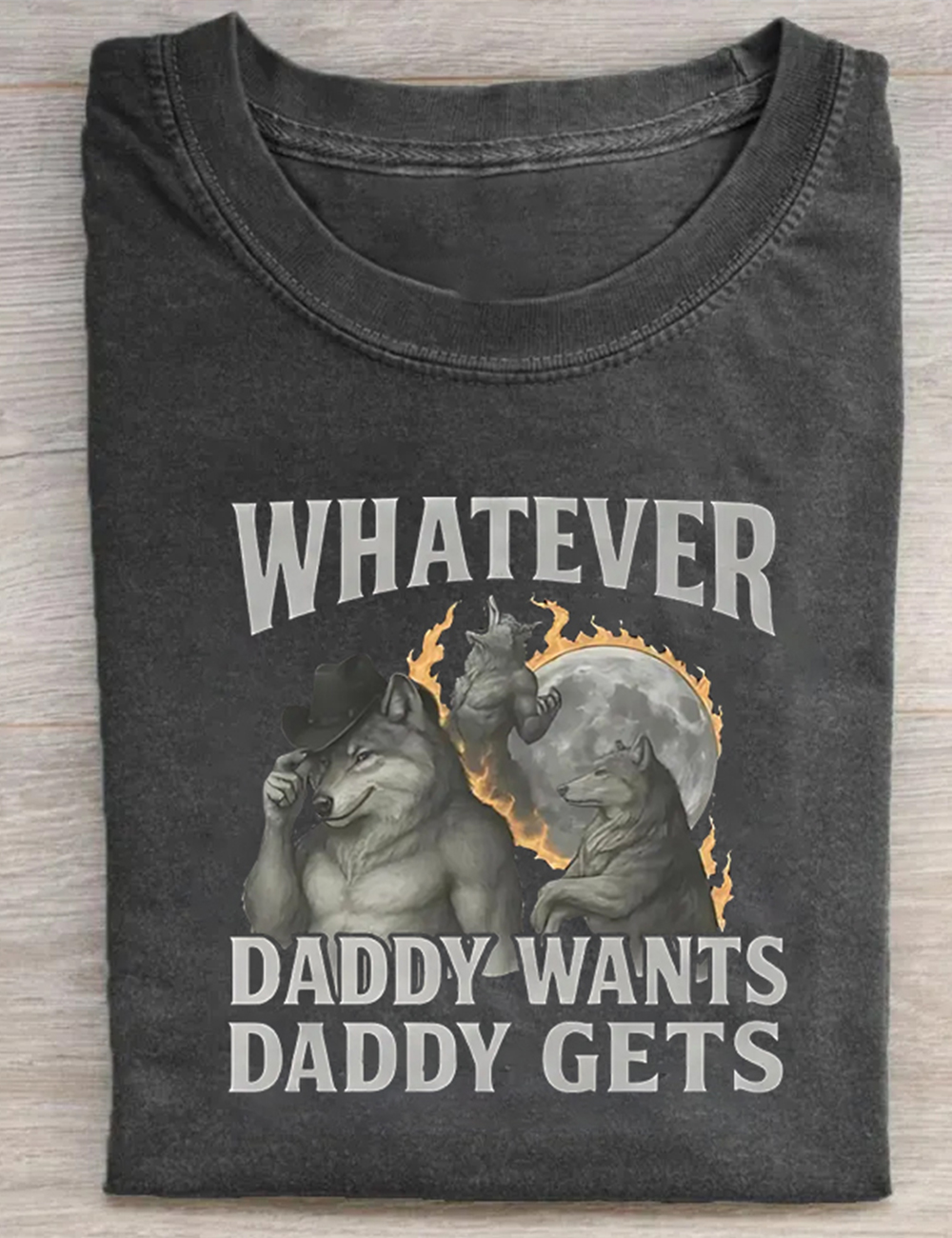 Whatever Daddy Wants Daddy Gets T-Shirt