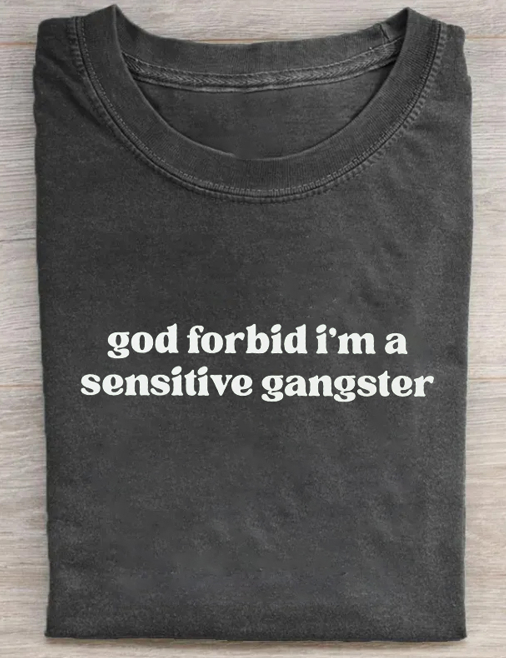 God Forbid I'm A Sensitive Gangsta T-Shirt