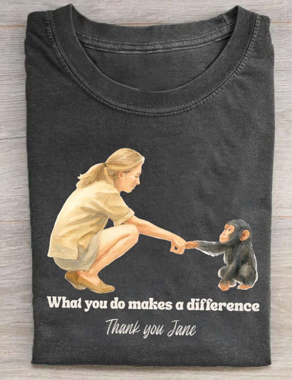 Jane Goodall Quote What You Do Makes A Difference T-Shirt