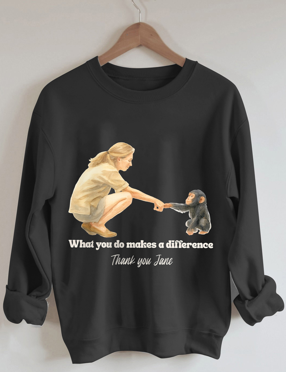What You Do Makes A Difference Remember Jane Goddall Sweatshirt