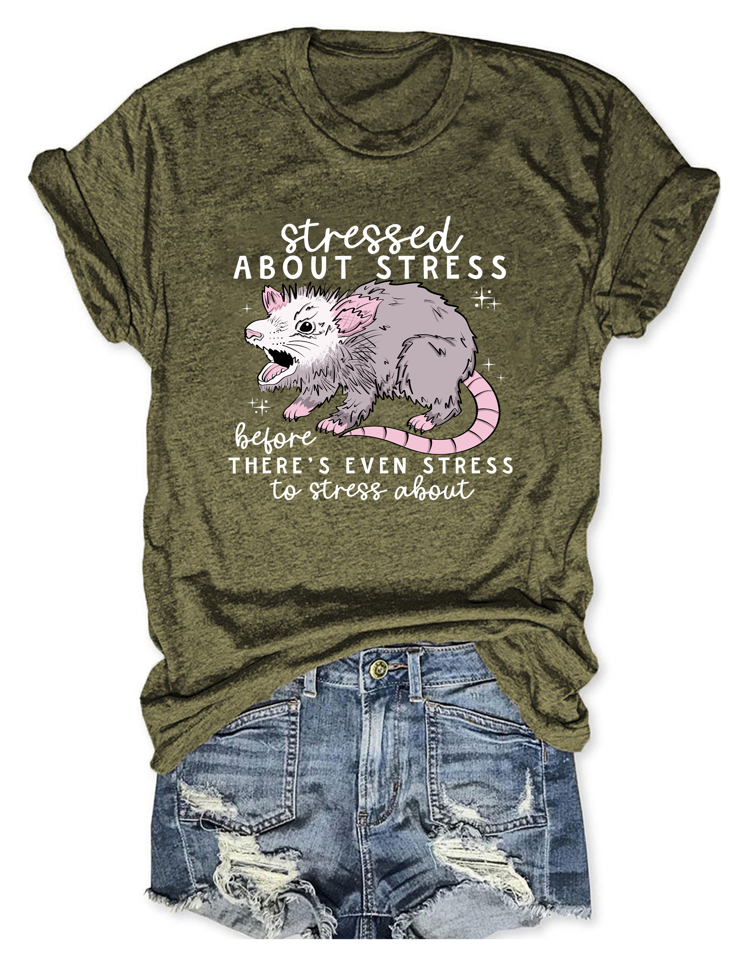 Stressed About Stress Before There Is Even Stress To Stress About T-Shirt