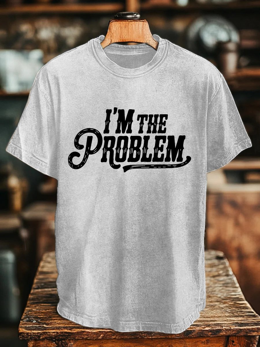 I'm The Problem Print T-shirt