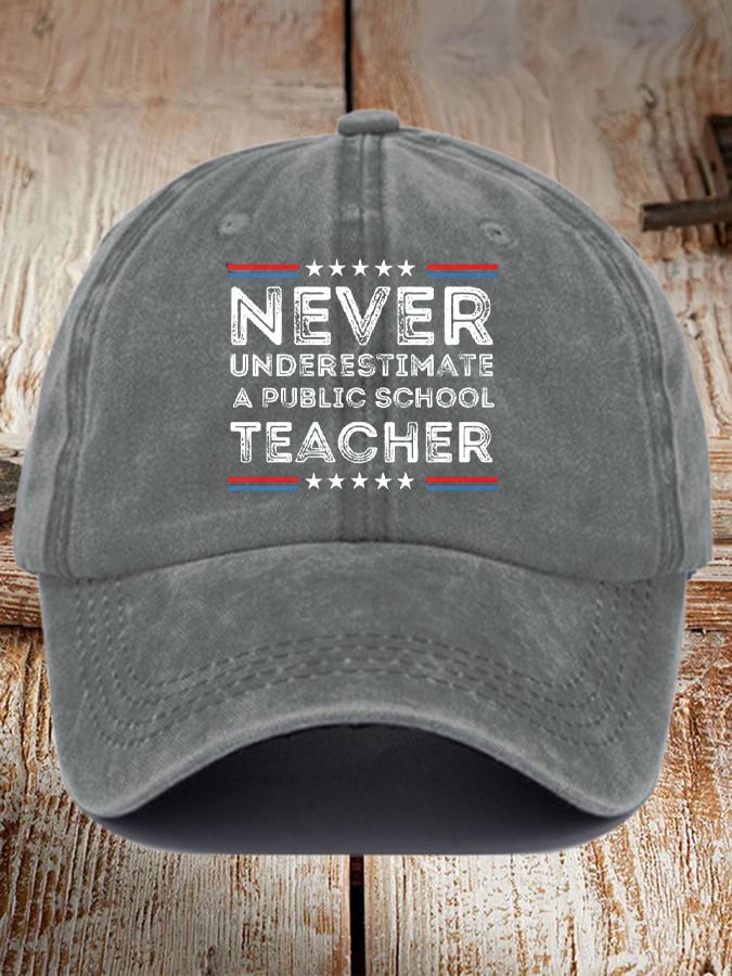 Unisex Never-Underestimate-A-Public-School-Teacher Printed Hat