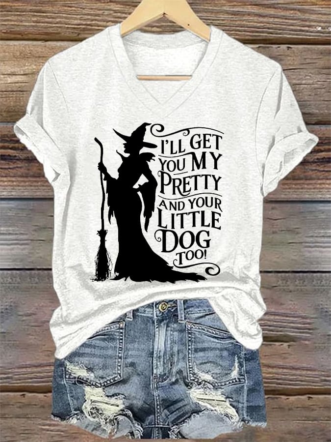 Women's Halloween Witch I'll Get You My Pretty And Your Little Dog Too CasuaL V-Neck Tee