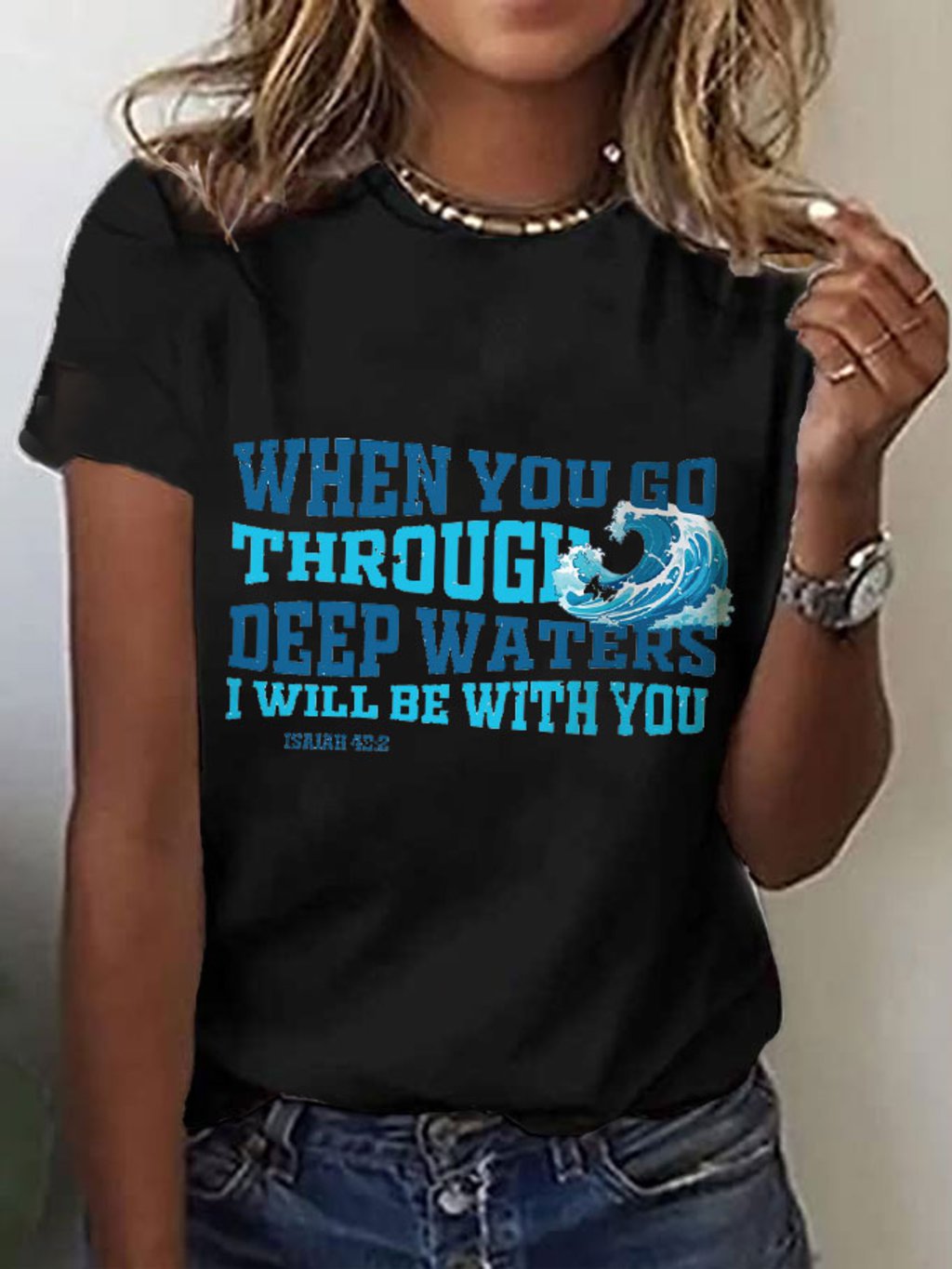 Women's When You Go Through Deep Waters I Will Be With You Print T-Shirt