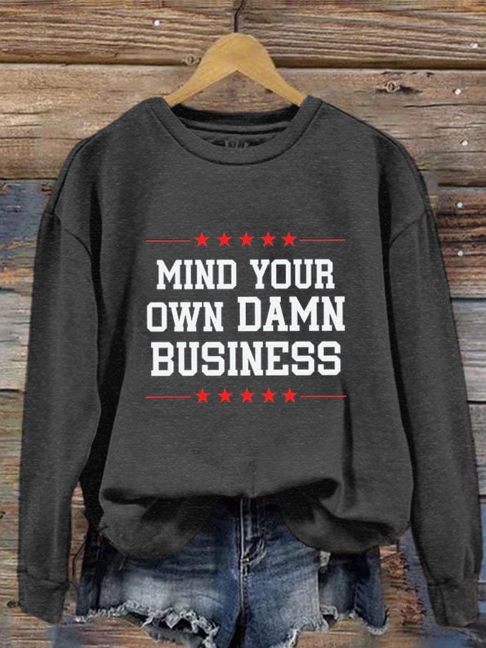 Women's Mind Your Own Damn Business Print Crew Neck Sweatshirt