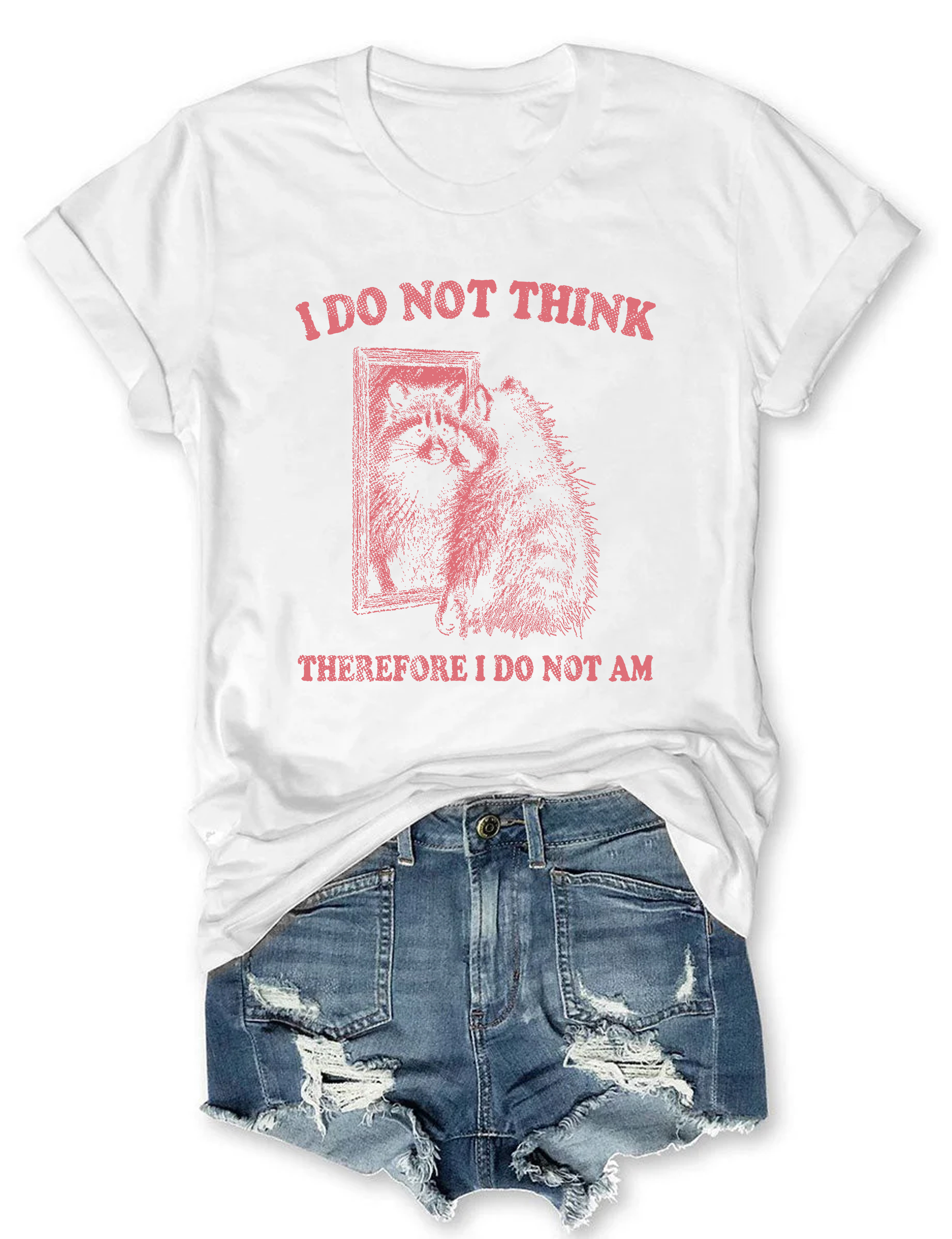 I Do Not Think Therefore I Do Not Am T-Shirt