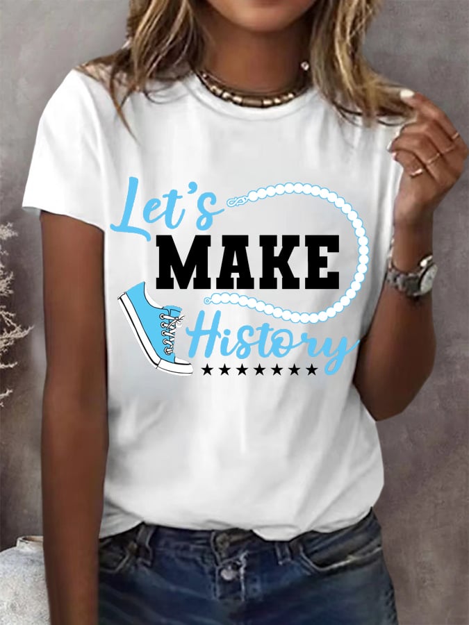 Women's Let's Make History Printed Round Neck T-Shirt