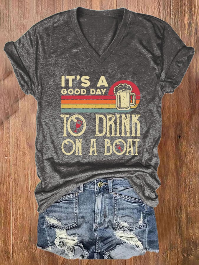 V-neck Retro It's A Good Day To Drink On A Boat Print T-Shirt