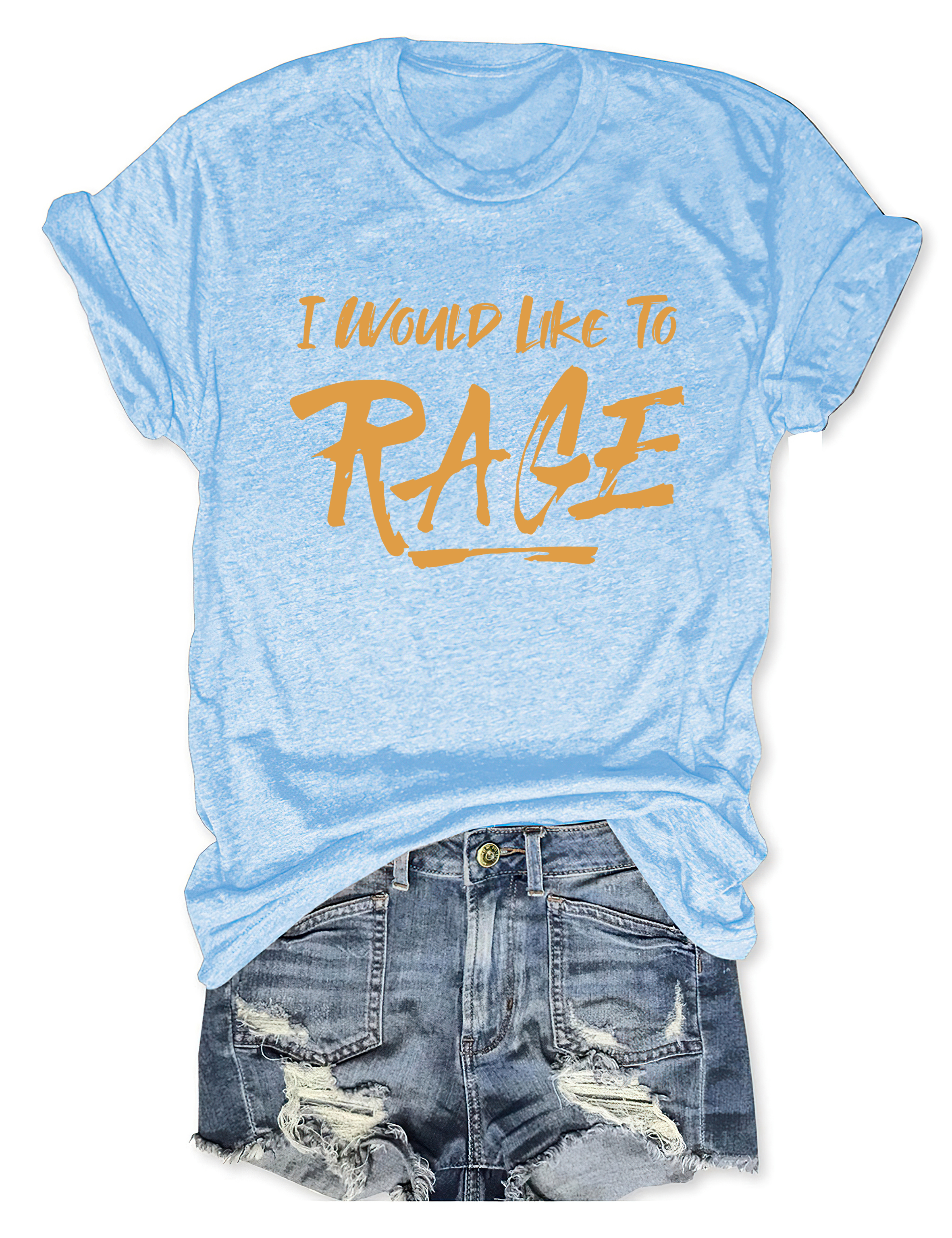 I Would Like To Rage T-Shirt