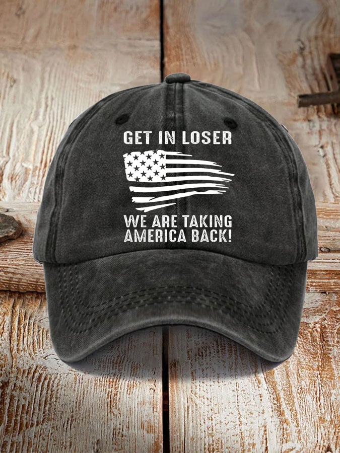 Unisex Get In Loser We're Taking America Back Vote MAGA American Flag Hat
