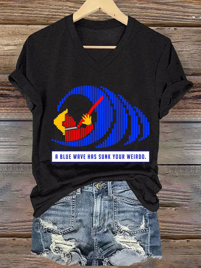 Women's Funny A BLUE WAVE HAS SUNK YOUR WEIRDO. Print T-Shirt