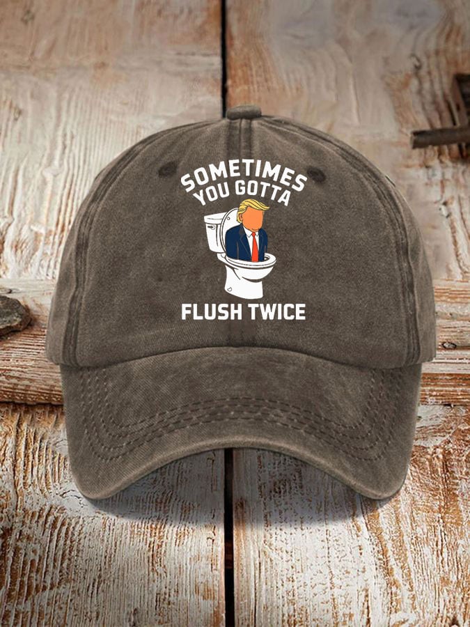 Sometimes You Gotta Flush Twice Print Hat