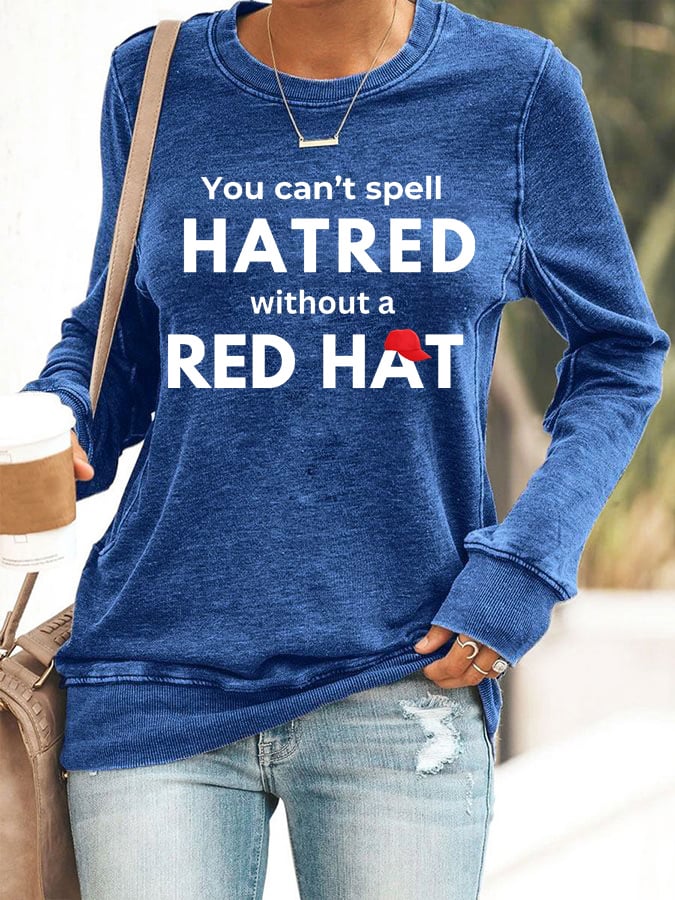 Women's You Can't Spell Hatred Without Red Hat Printed Casual Sweatshirt