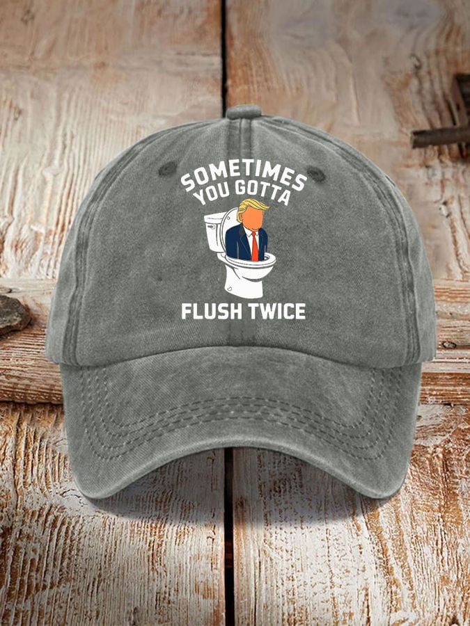 Sometimes You Gotta Flush Twice Print Hat