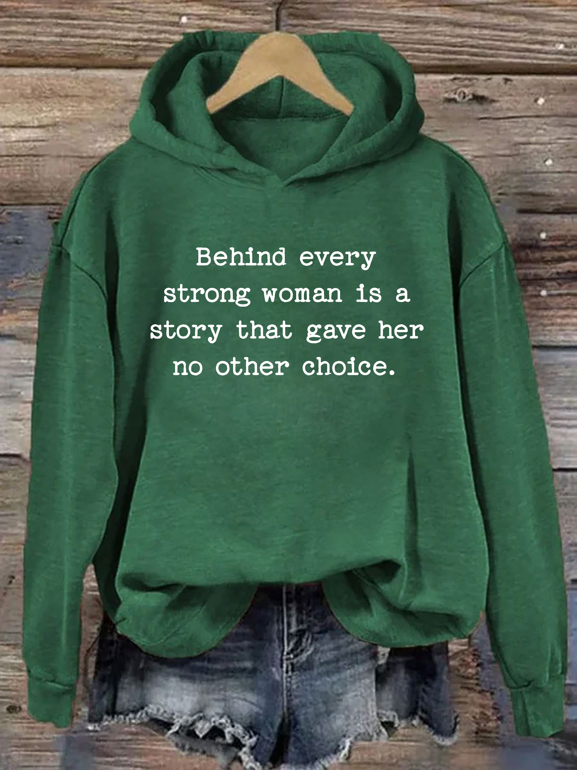 Behind Every Strong Woman Is A Story That Gave Her No Other Choice Hoodie