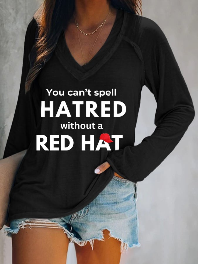 Women's You Can't Spell Hatred Without Red Hat Printed Long Sleeve T-Shirt