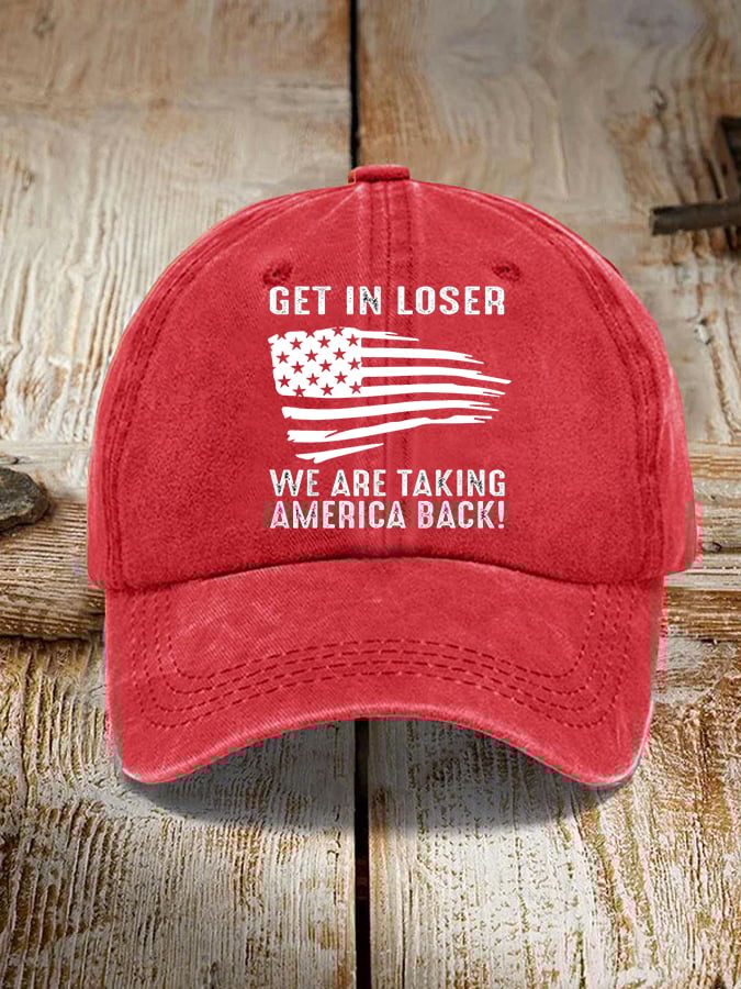 Unisex Get In Loser We're Taking America Back Vote MAGA American Flag Hat