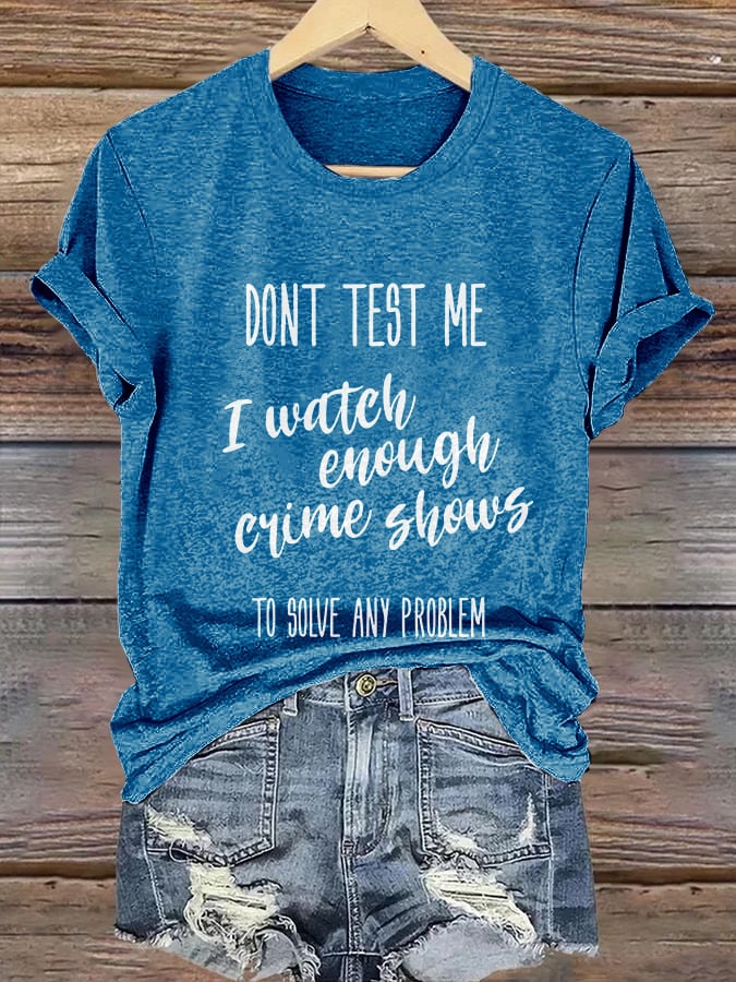Retro Halloween Dont Test Me I Watch Enougt Crime Shows To Solve Any Problem Print T-Shirt