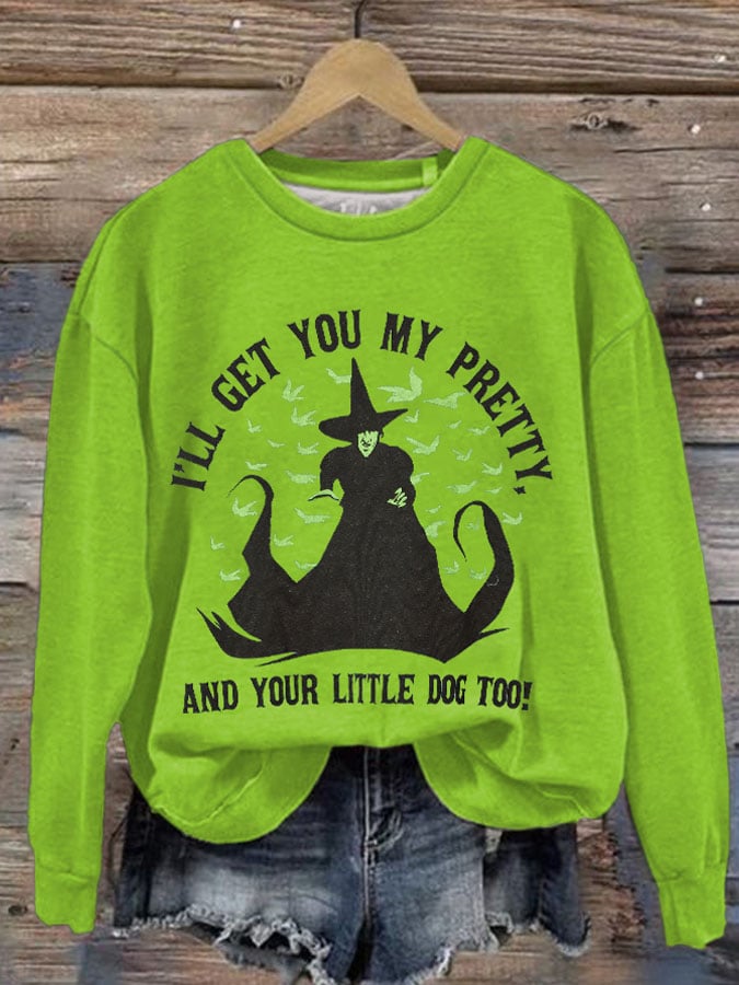 Women's I'll Get You My Pretty And Your Little Dog Too Halloween Print Round Neck Sweatshirt
