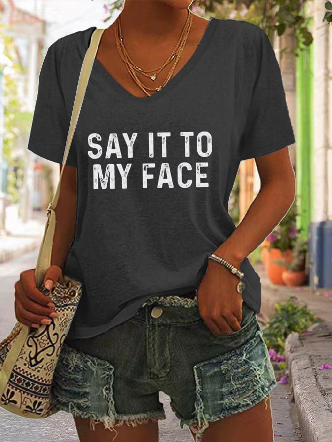 Women's Say It To My Face Print V-Neck T-Shirt