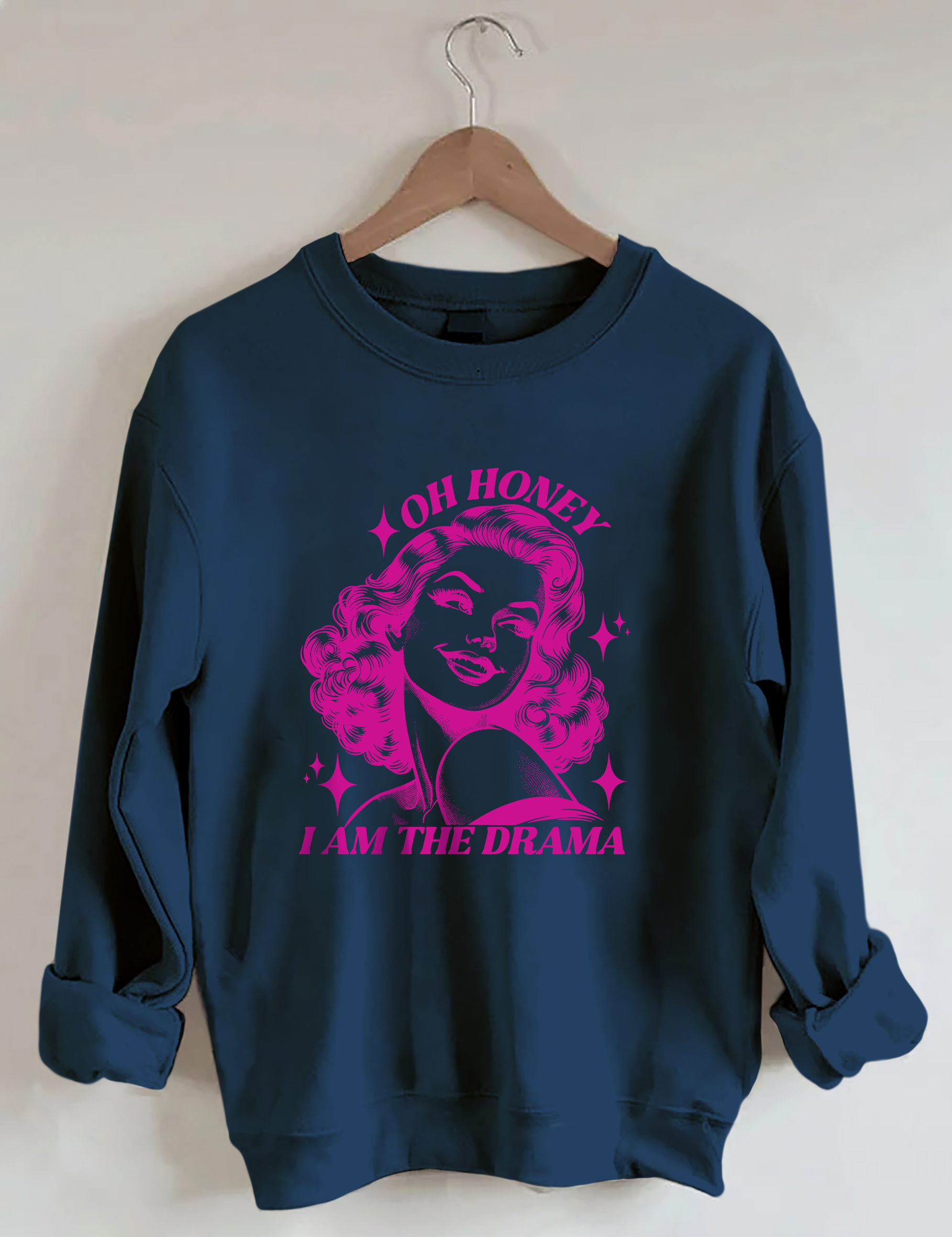 Oh Honey I Am The Drama Sweatshirt
