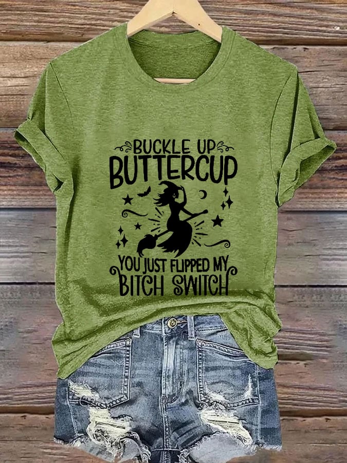Women's Halloween Buckle Up Buttercup You Just Flipped My Witch Switch Printed T-shirt