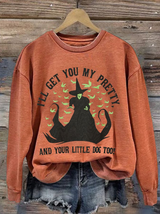 Women's I'll Get You My Pretty And Your Little Dog Too Halloween Print Round Neck Sweatshirt