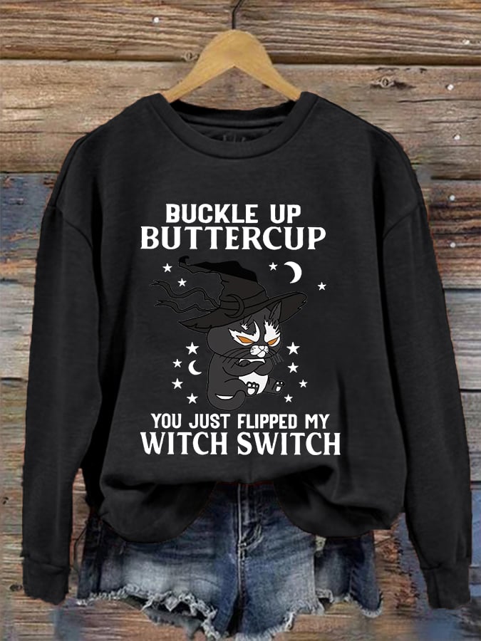 Women's Funny Halloween Black Cat Buckle Up Buttercup You Just Flipped My Witch Switch Sweatshirt