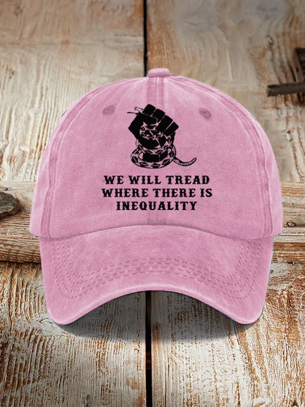 WE WILL TREAD Where There Is Inequality Hat