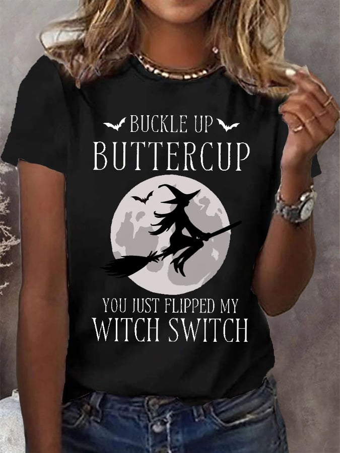 Women's Funny Halloween Witch Buckle Up Buttercup You Just Flipped My Witch Switch Tee