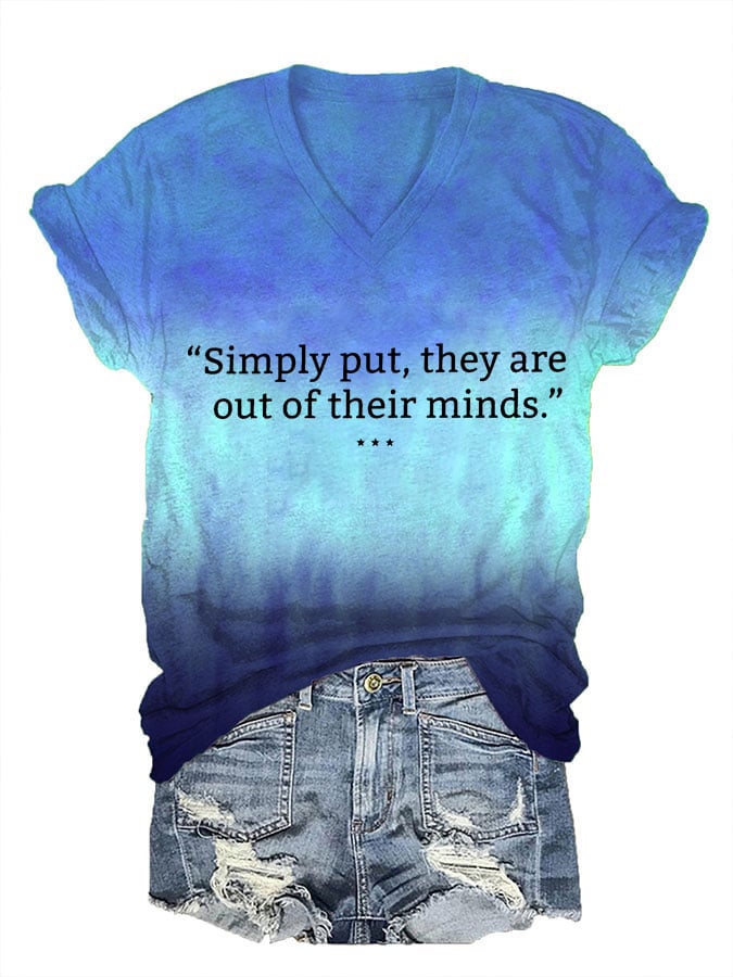 Women's Simply Put They Are Out Of Their Minds Print V Neck T-Shirt