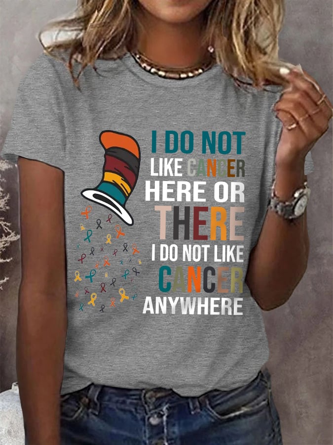 Women's I Do Not Like Cancer Here Or There I Do Not Like Cancer Anywhere Colorful Ribbons Various Cancer Awareness Tee