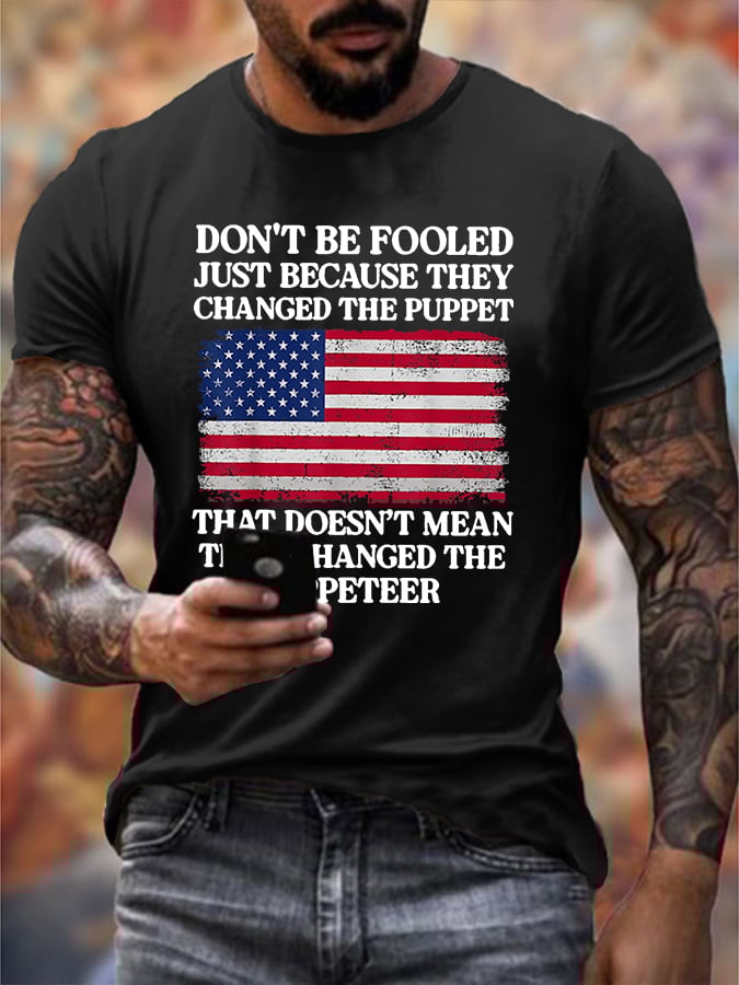Men's Don't Be Fooled Just Because They Changed The Puppet Print T-Shirt