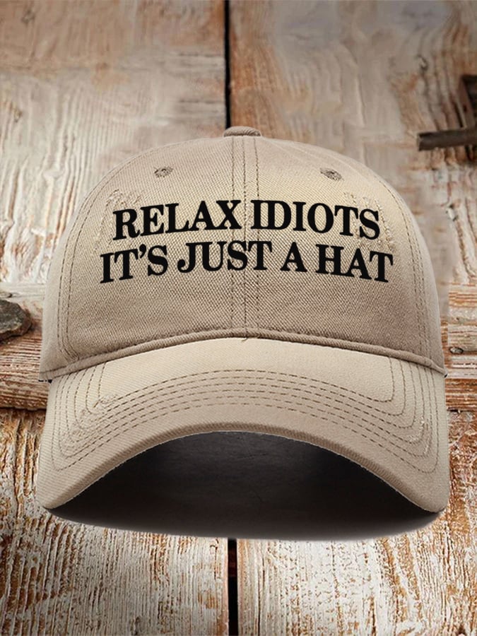 Relax Idiots It's Just a Hat  Printed Baseball Cap