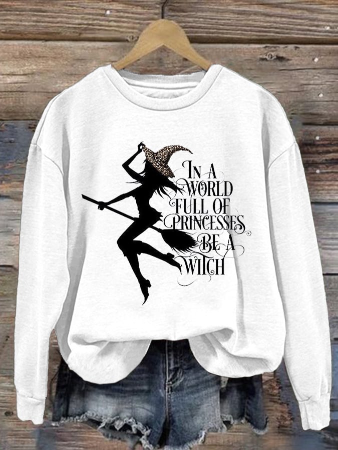 Women's Clothing Become A Witch In A World Full Of Princesses Printed Sweatshirt