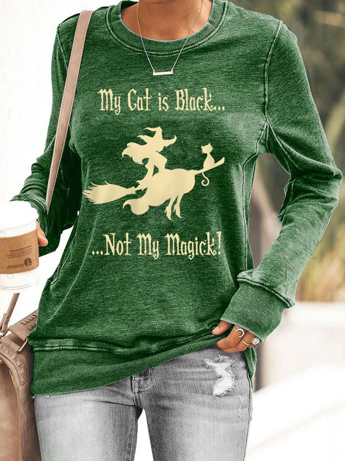 Women's My Cat Is Black Not My Magick! Funny Halloween Witch Casual Sweatshirt