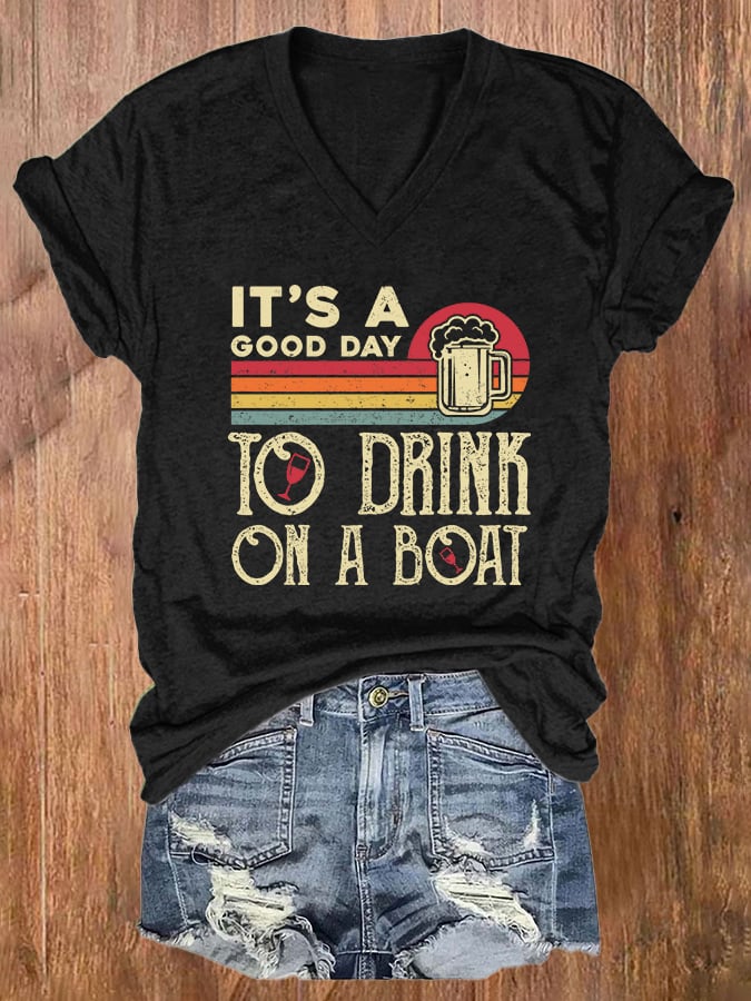 V-neck Retro It's A Good Day To Drink On A Boat Print T-Shirt