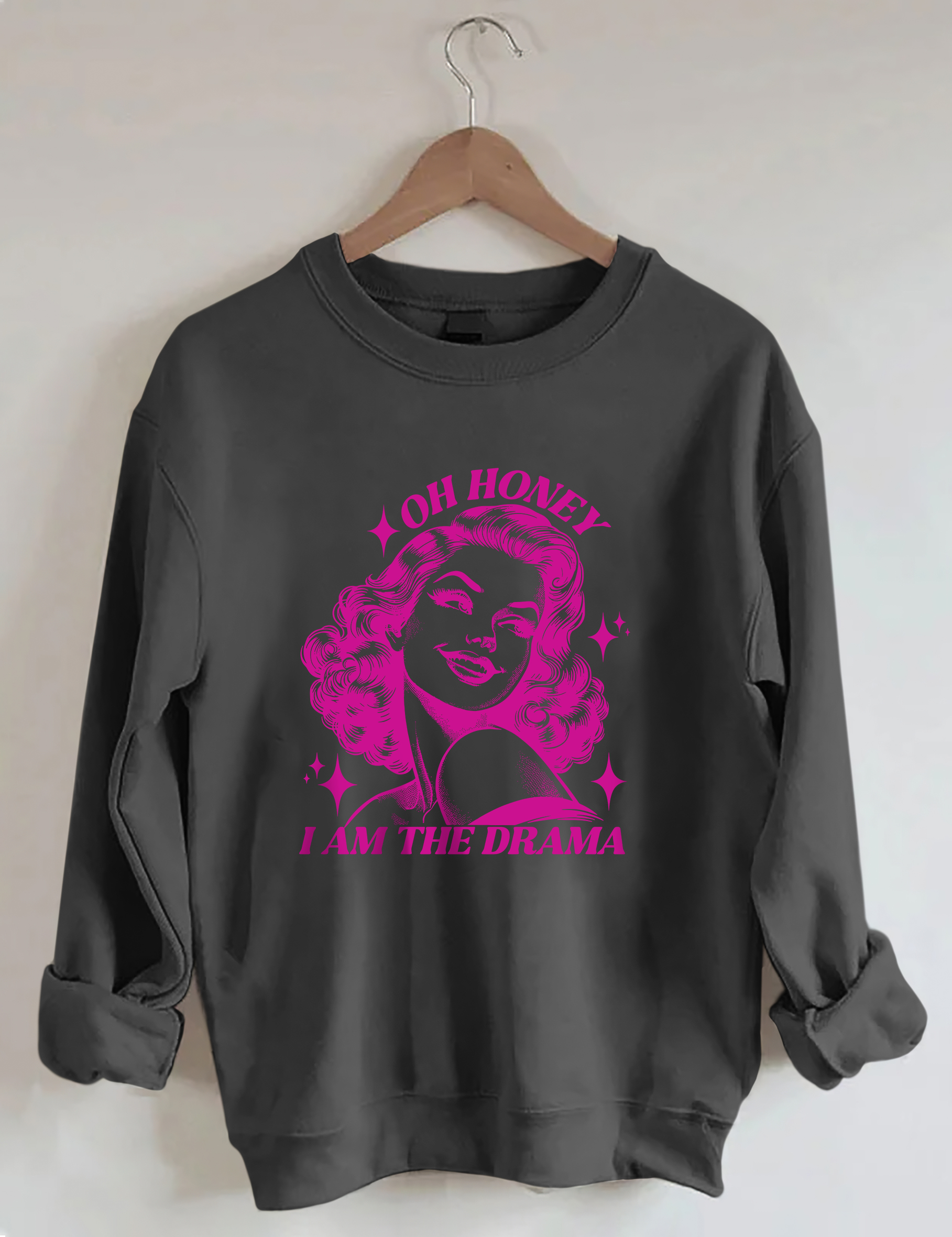 Oh Honey I Am The Drama Sweatshirt