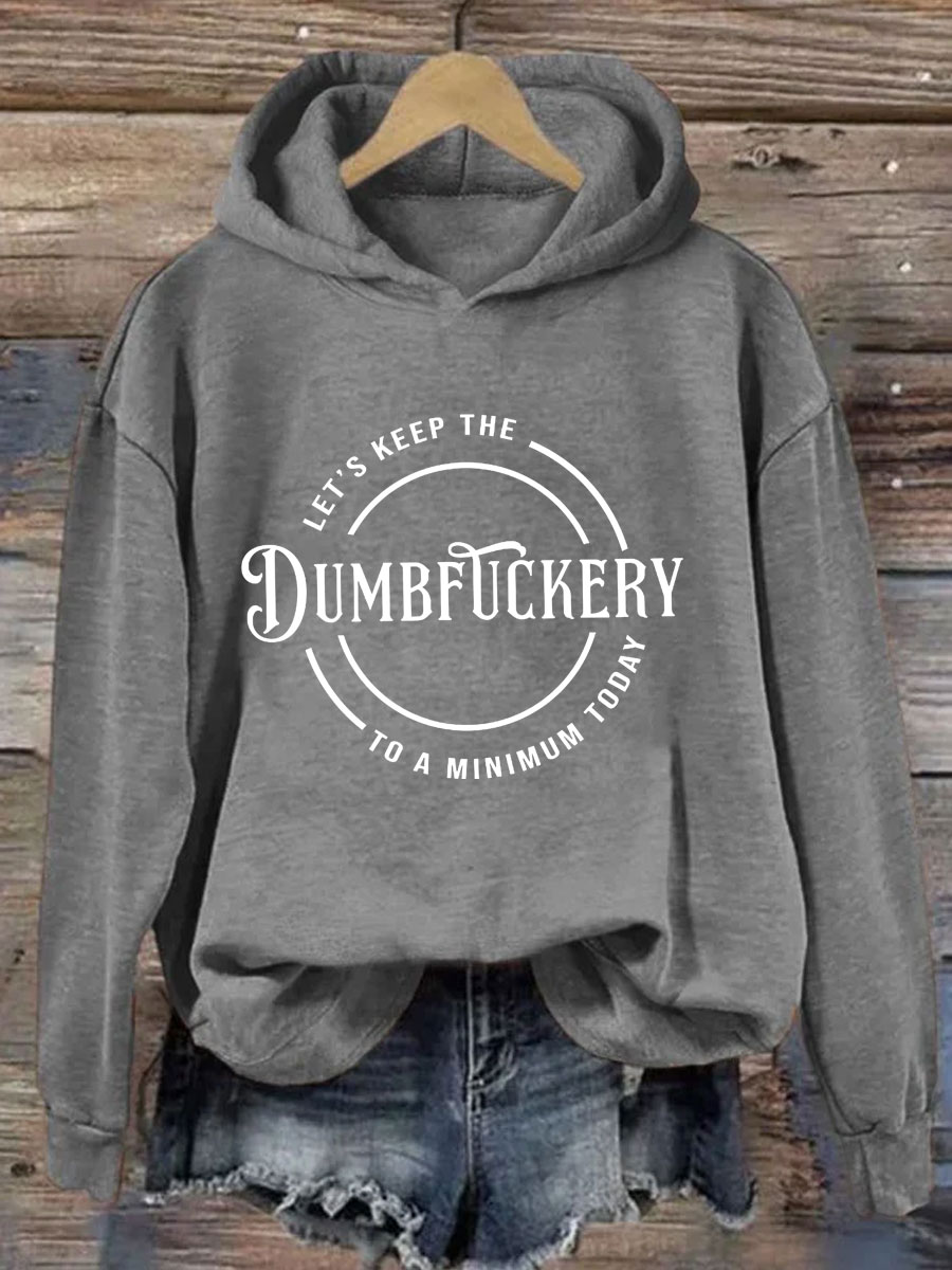 Let's Keep The Dumbfuckery To A Minimum Today Hoodie
