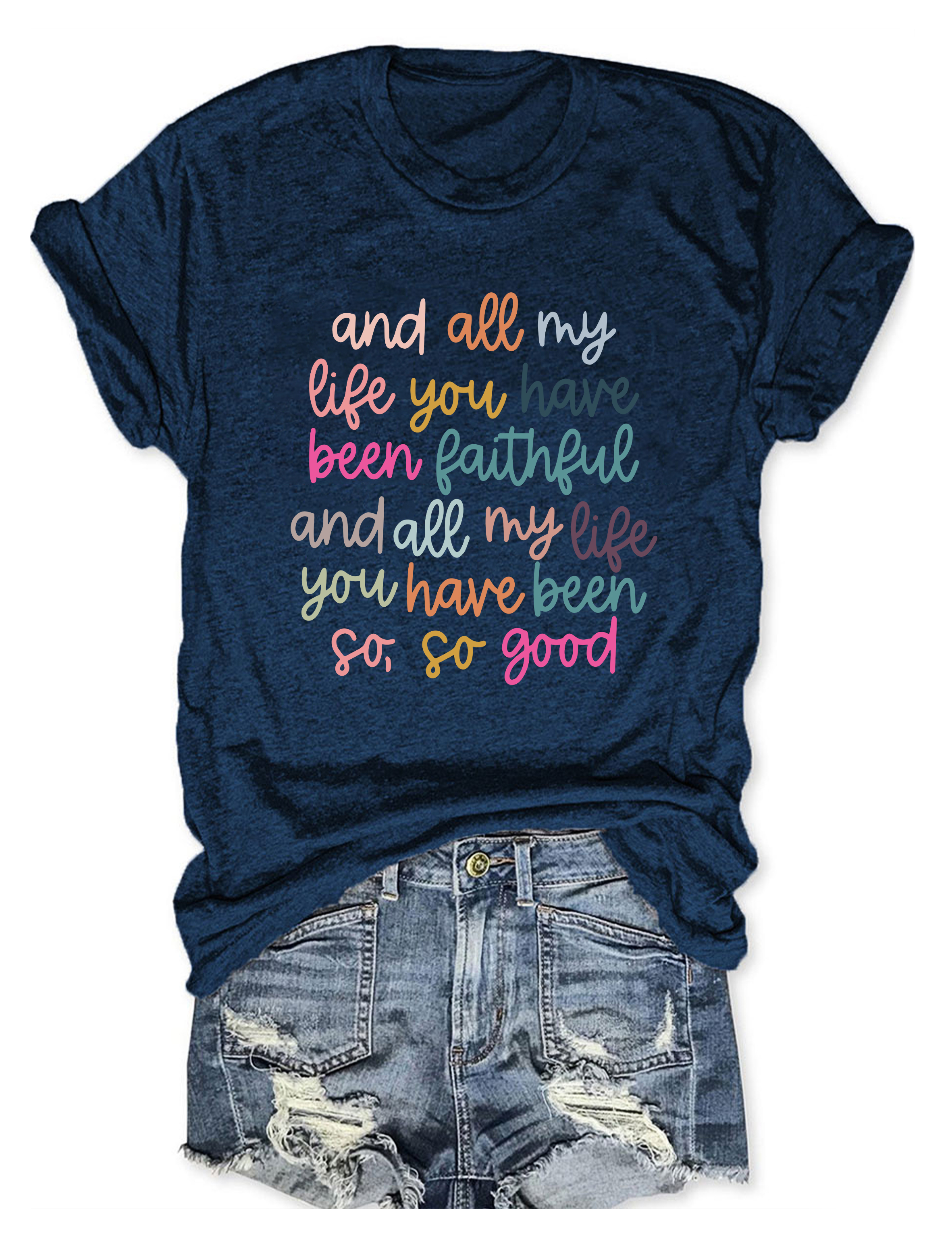 And All My Life You Have Been Faithful T-Shirt