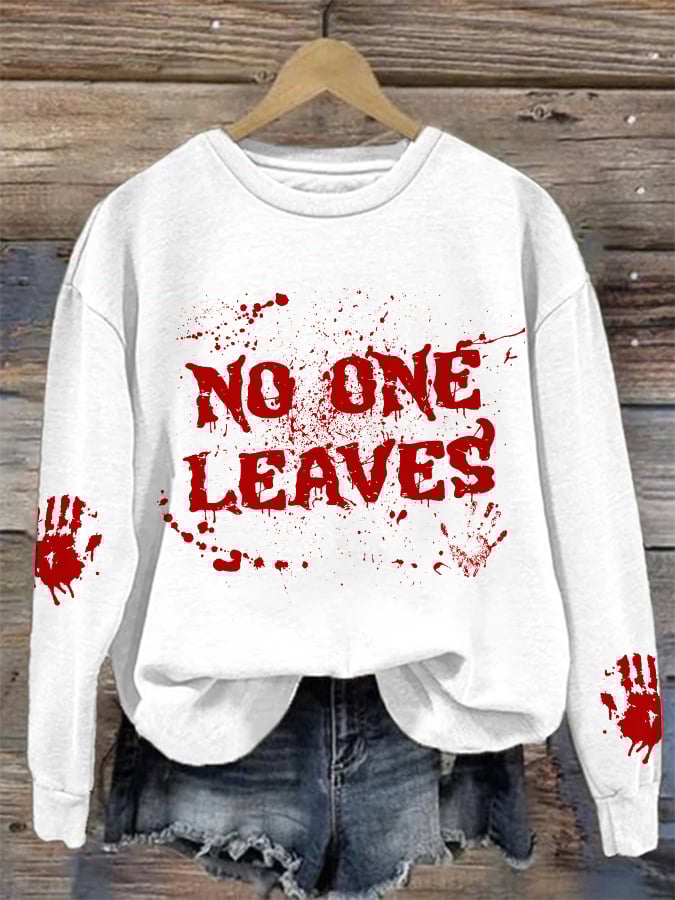 Women's Horrible Blood No One Leaves Print Sweatshirt
