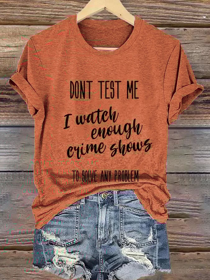 Retro Halloween Dont Test Me I Watch Enougt Crime Shows To Solve Any Problem Print T-Shirt