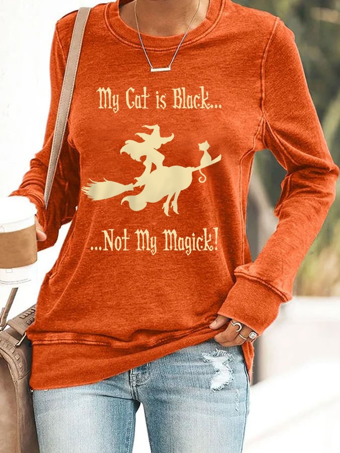 Women's My Cat Is Black Not My Magick! Funny Halloween Witch Casual Sweatshirt